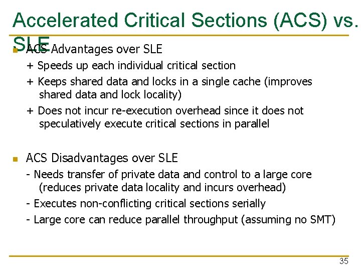 Accelerated Critical Sections (ACS) vs. SLE n ACS Advantages over SLE + Speeds up