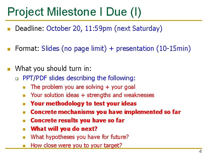 Project Milestone I Due (I) n Deadline: October 20, 11: 59 pm (next Saturday)