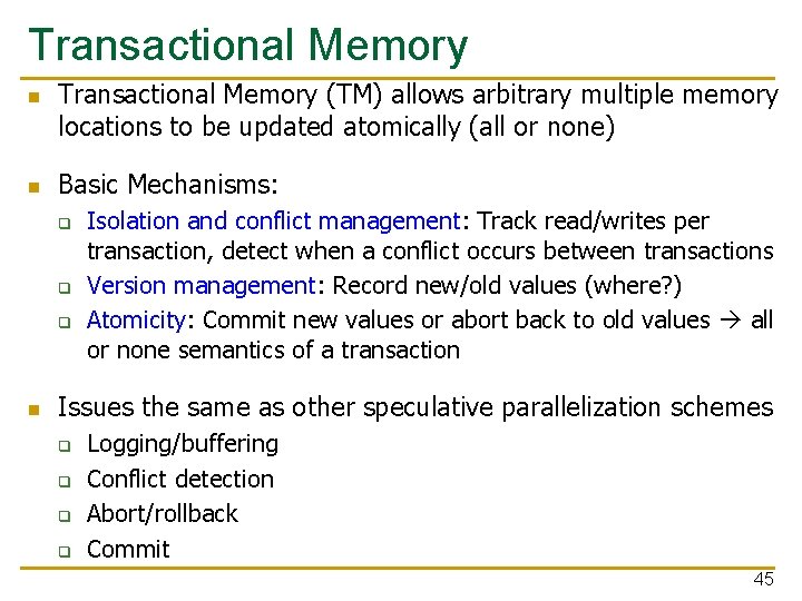 Transactional Memory n n Transactional Memory (TM) allows arbitrary multiple memory locations to be