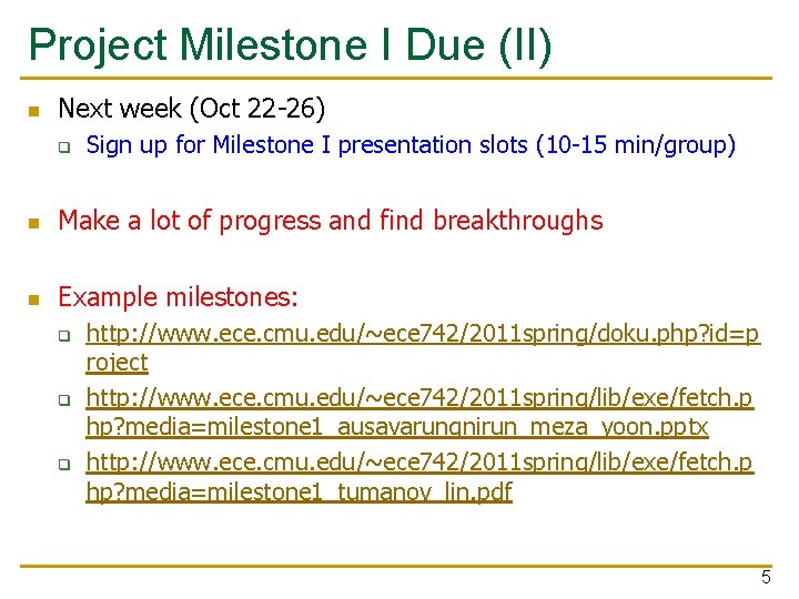 Project Milestone I Due (II) n Next week (Oct 22 -26) q Sign up