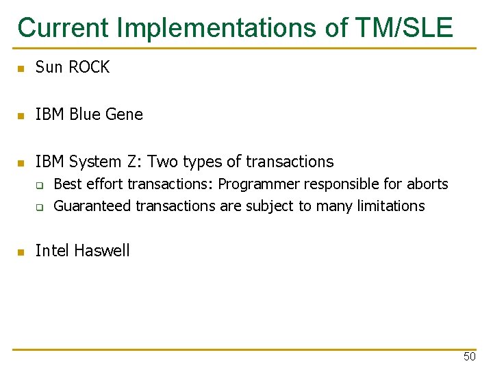 Current Implementations of TM/SLE n Sun ROCK n IBM Blue Gene n IBM System