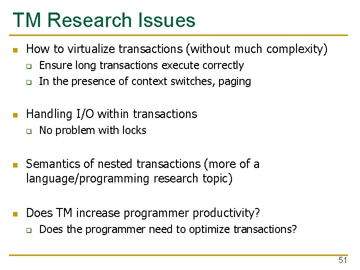 TM Research Issues n How to virtualize transactions (without much complexity) q q n