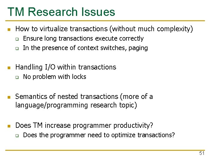 TM Research Issues n How to virtualize transactions (without much complexity) q q n