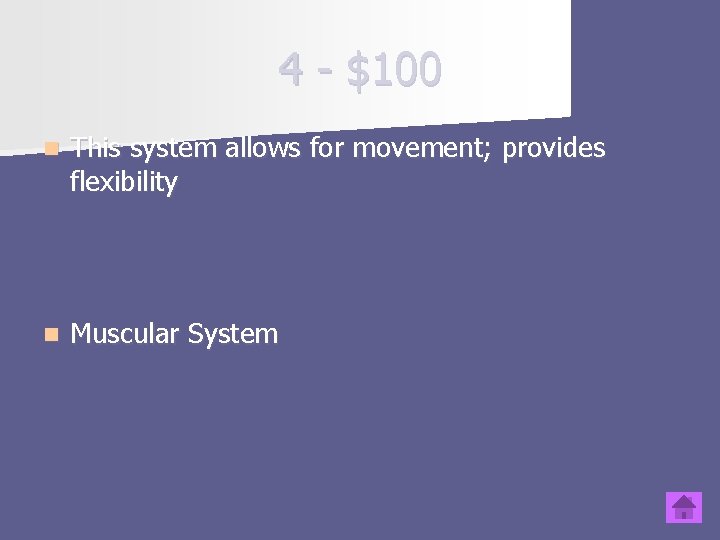 4 - $100 n This system allows for movement; provides flexibility n Muscular System
