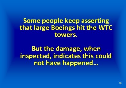 Some people keep asserting that large Boeings hit the WTC towers. But the damage,