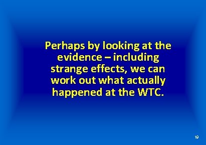 Perhaps by looking at the evidence – including strange effects, we can work out