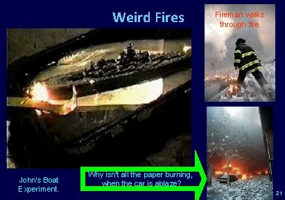 Weird Fires John’s Boat Experiment. Fireman walks through fire Why isn’t all the paper