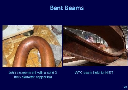 Bent Beams John’s experiment with a solid 3 Inch diameter copper bar WTC beam