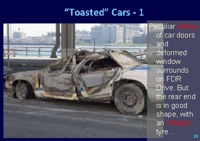 “Toasted” Cars - 1 Peculiar wilting of car doors and deformed window surrounds on