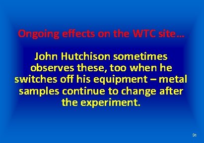 Ongoing effects on the WTC site… John Hutchison sometimes observes these, too when he