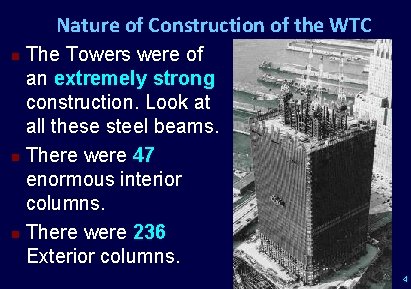 Nature of Construction of the WTC The Towers were of an extremely strong construction.