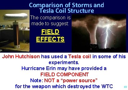 Comparison of Storms and Tesla Coil Structure The comparison is made to suggest: FIELD