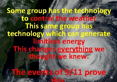 Some group has the technology to control the weather This same group has technology