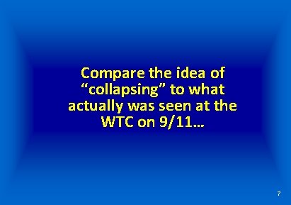 Compare the idea of “collapsing” to what actually was seen at the WTC on