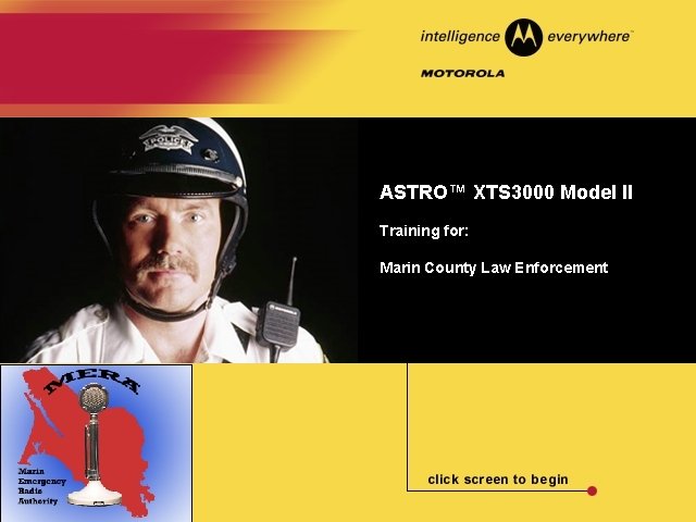 Police Cover ASTRO™ XTS 3000 Model II Training for: Marin County Law Enforcement ASTRO™