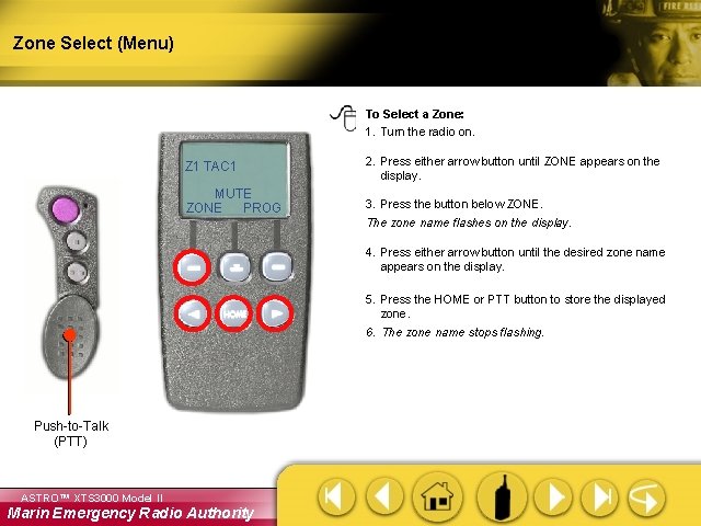 Zone Select (Menu) To Select a Zone: 1. Turn the radio on. Z 1