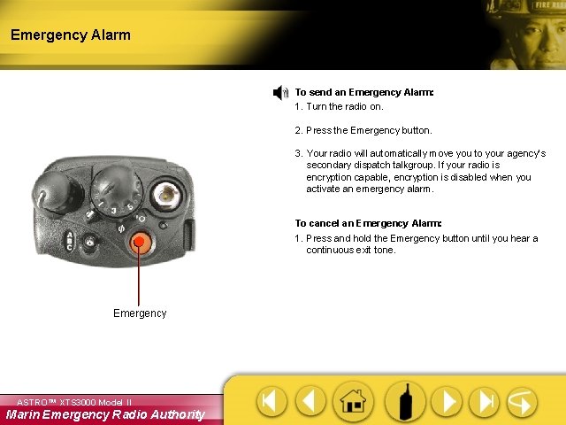 Emergency Alarm To send an Emergency Alarm: 1. Turn the radio on. 2. Press