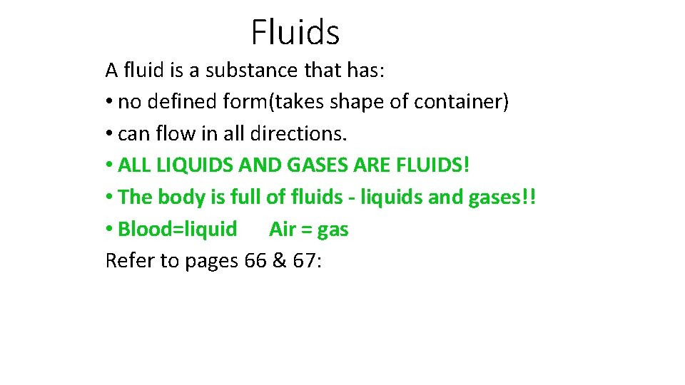 Fluids A fluid is a substance that has: • no defined form(takes shape of
