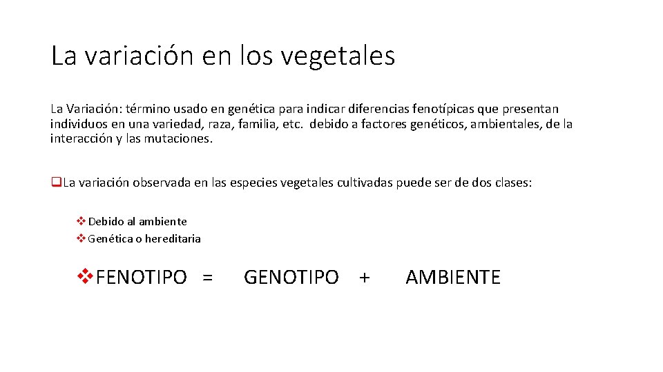 La variación en los vegetales La Variación: término usado en genética para indicar diferencias