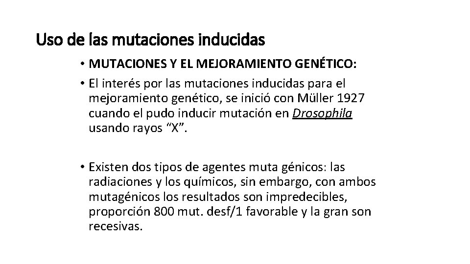 Uso de las mutaciones inducidas • MUTACIONES Y EL MEJORAMIENTO GENÉTICO: • El interés
