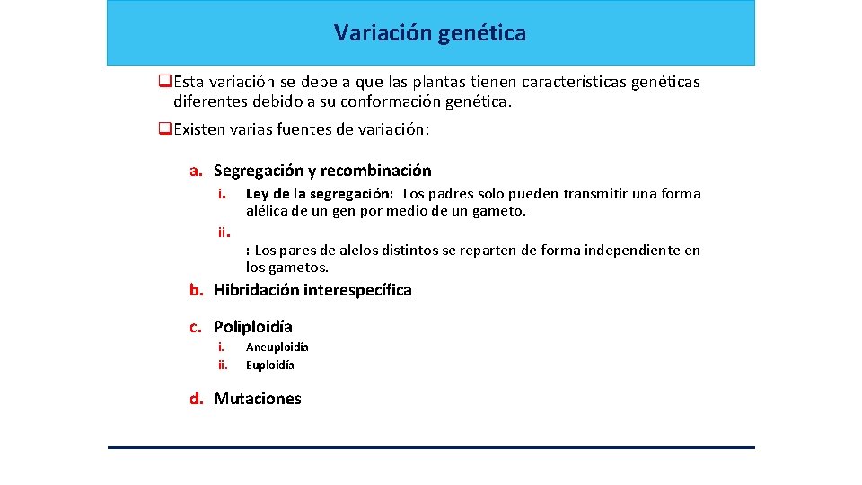 Variación genética q. Esta variación se debe a que las plantas tienen características genéticas