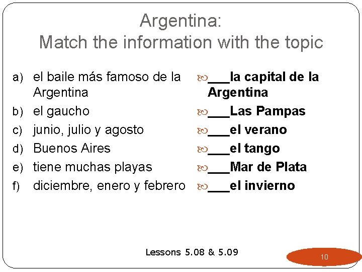 Argentina: Match the information with the topic a) el baile más famoso de la Argentina: Match the information with the topic a) el baile más famoso de la