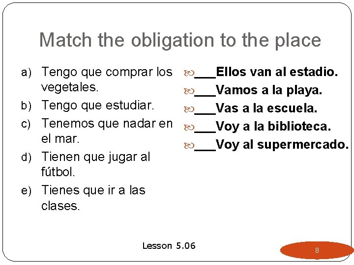 Match the obligation to the place a) Tengo que comprar los ___Ellos van al Match the obligation to the place a) Tengo que comprar los ___Ellos van al