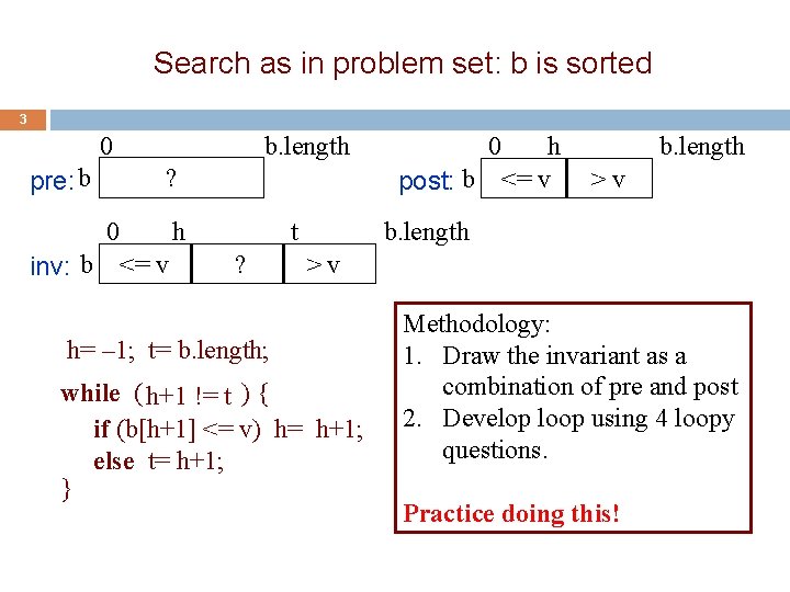 Search as in problem set: b is sorted 3 0 b. length ? pre: