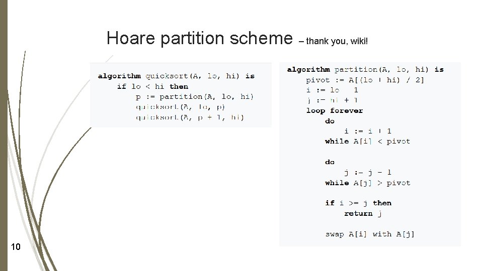 Hoare partition scheme – thank you, wiki! 10 Hoare partition scheme – thank you, wiki! 10