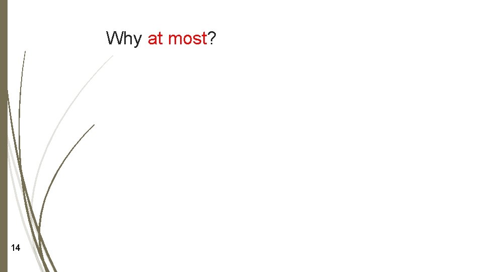 Why at most? 14 Why at most? 14