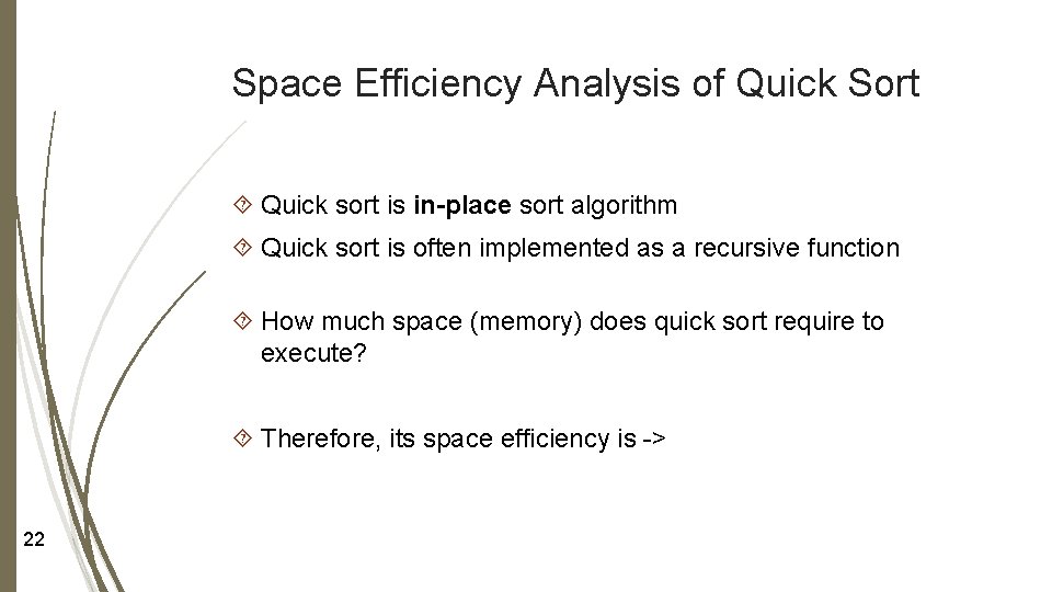 Space Efficiency Analysis of Quick Sort Quick sort is in-place sort algorithm Quick sort Space Efficiency Analysis of Quick Sort Quick sort is in-place sort algorithm Quick sort