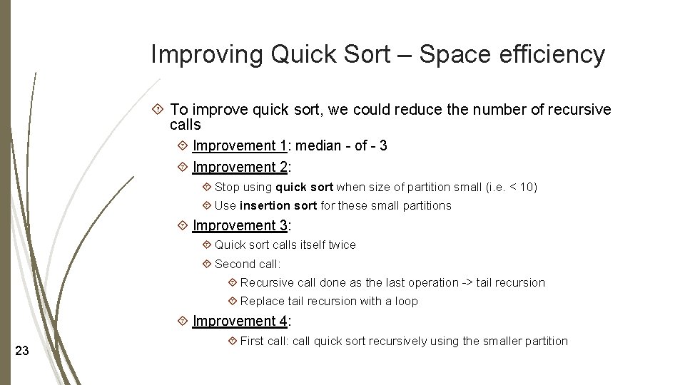 Improving Quick Sort – Space efficiency To improve quick sort, we could reduce the Improving Quick Sort – Space efficiency To improve quick sort, we could reduce the