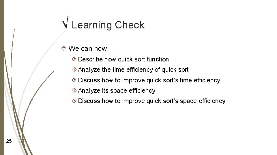 √ Learning Check We can now … Describe how quick sort function Analyze the √ Learning Check We can now … Describe how quick sort function Analyze the