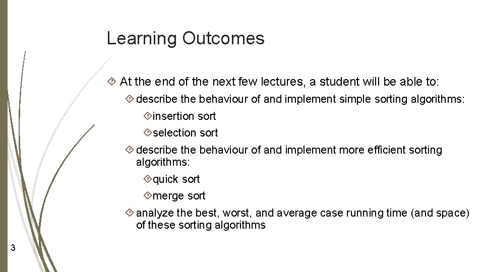 Learning Outcomes At the end of the next few lectures, a student will be Learning Outcomes At the end of the next few lectures, a student will be