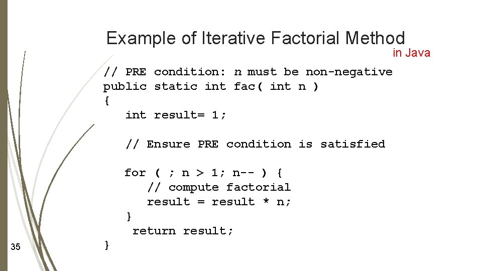 Example of Iterative Factorial Method in Java // PRE condition: n must be non-negative Example of Iterative Factorial Method in Java // PRE condition: n must be non-negative