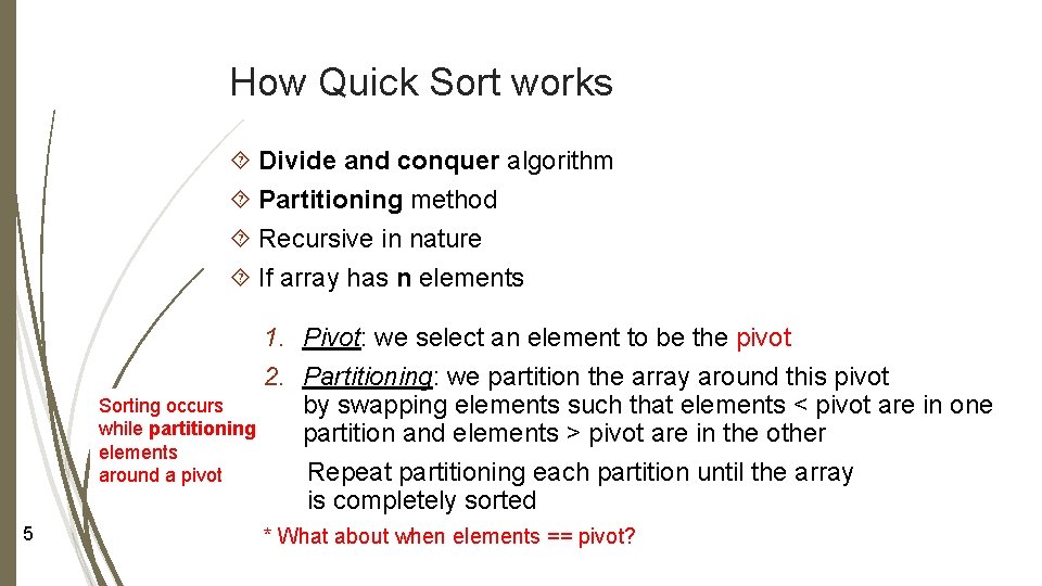 How Quick Sort works Divide and conquer algorithm Partitioning method Recursive in nature If How Quick Sort works Divide and conquer algorithm Partitioning method Recursive in nature If