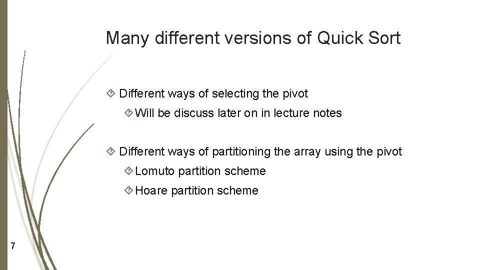 Many different versions of Quick Sort Different ways of selecting the pivot Will be Many different versions of Quick Sort Different ways of selecting the pivot Will be