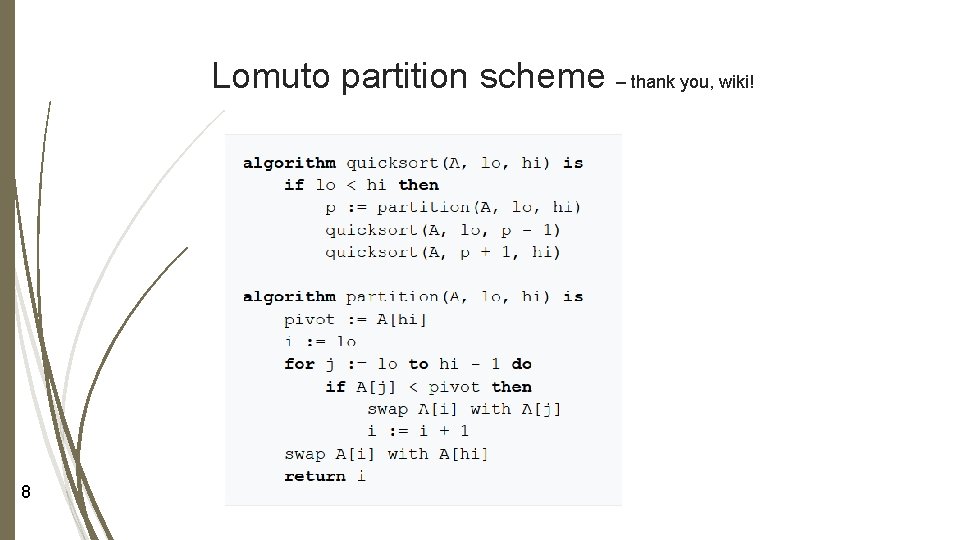 Lomuto partition scheme – thank you, wiki! 8 Lomuto partition scheme – thank you, wiki! 8