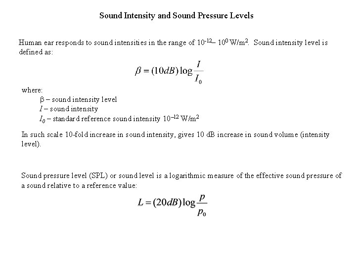 Sound Intensity and Sound Pressure Levels Human ear responds to sound intensities in the