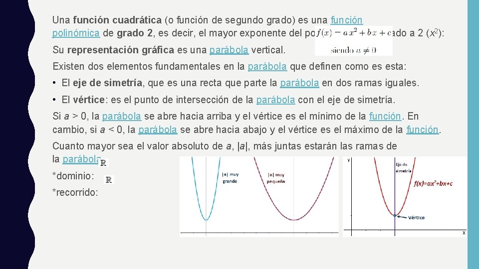 Una función cuadrática (o función de segundo grado) es una función polinómica de grado