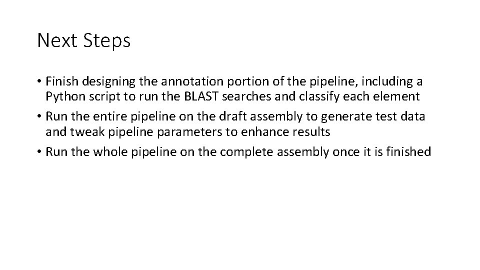 Next Steps • Finish designing the annotation portion of the pipeline, including a Python