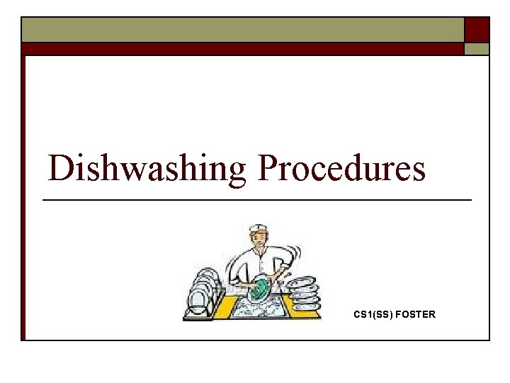 Dishwashing Procedures CS 1(SS) FOSTER 