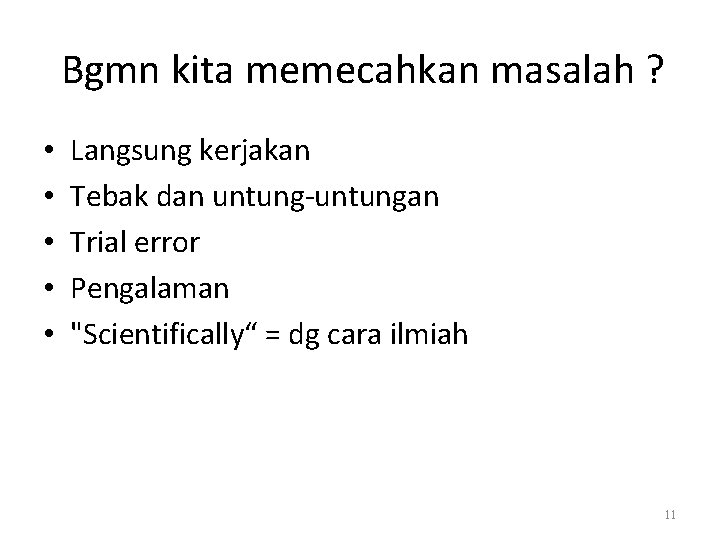 Bgmn kita memecahkan masalah ? • • • Langsung kerjakan Tebak dan untung-untungan Trial