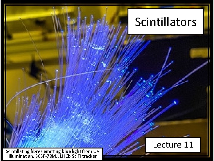 Scintillators Scintillating fibres emitting blue light from UV illumination, SCSF-78 MJ, LHCb Sci. Fi