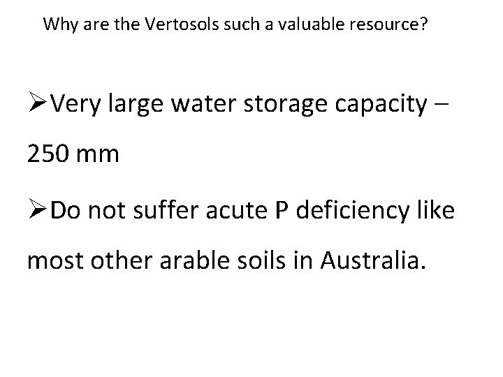 Why are the Vertosols such a valuable resource? ØVery large water storage capacity –