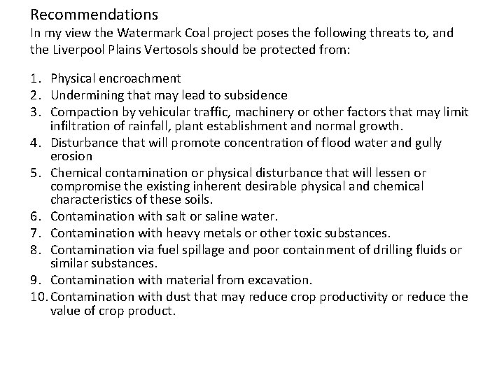 Recommendations In my view the Watermark Coal project poses the following threats to, and