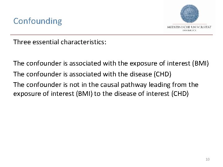 Confounding Three essential characteristics: The confounder is associated with the exposure of interest (BMI)