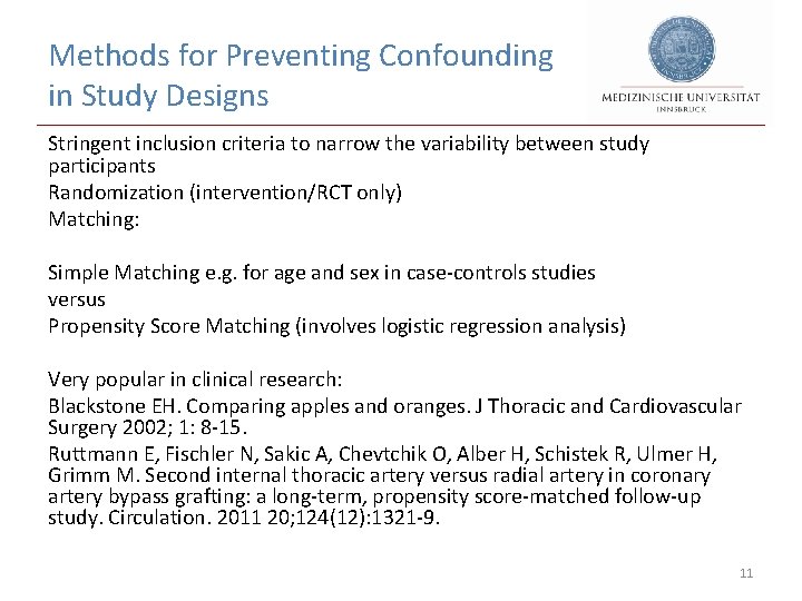 Methods for Preventing Confounding in Study Designs Stringent inclusion criteria to narrow the variability