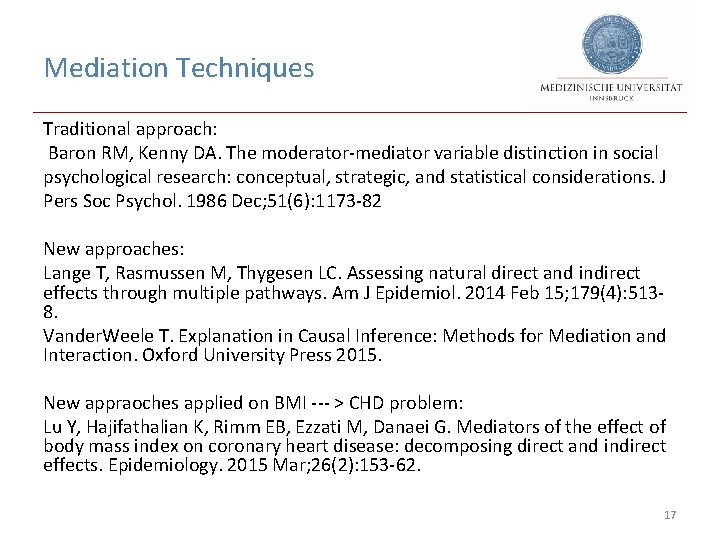 Mediation Techniques Traditional approach: Baron RM, Kenny DA. The moderator-mediator variable distinction in social