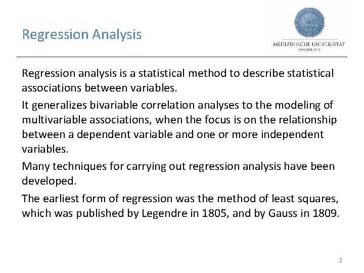 Regression Analysis Regression analysis is a statistical method to describe statistical associations between variables.